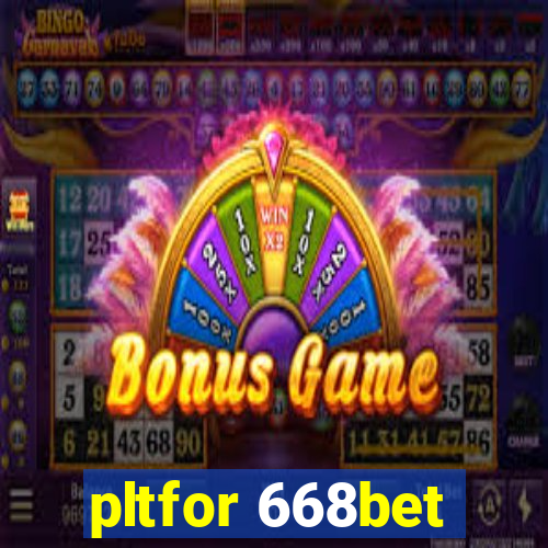 pltfor 668bet